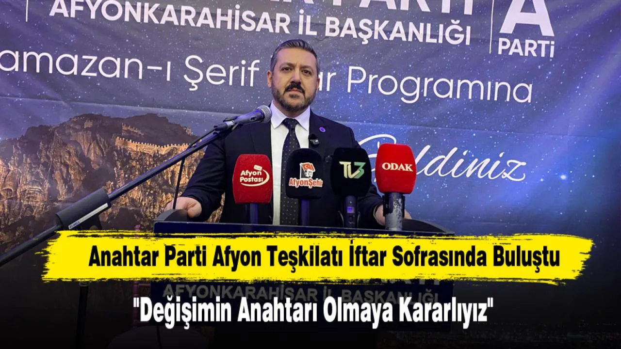 Anahtar Parti Afyonkarahisar Teşkilatı İftar Programı Düzenledi