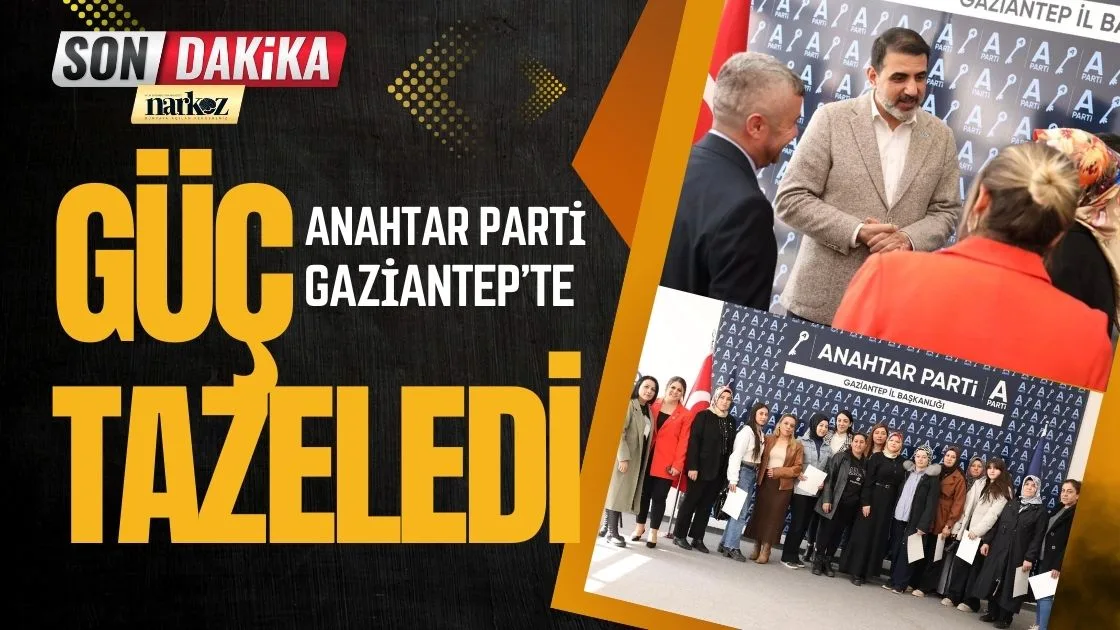 Anahtar Parti Gaziantep’te İş Dünyasından Katılım Sağladı