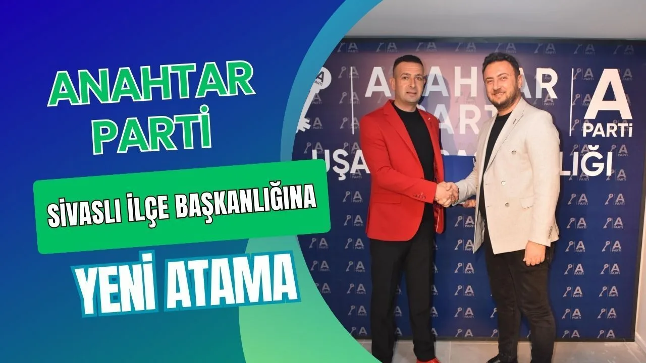 Anahtar Parti Sivaslı İlçe Başkanlığına Özgün Ruhan Atandı
