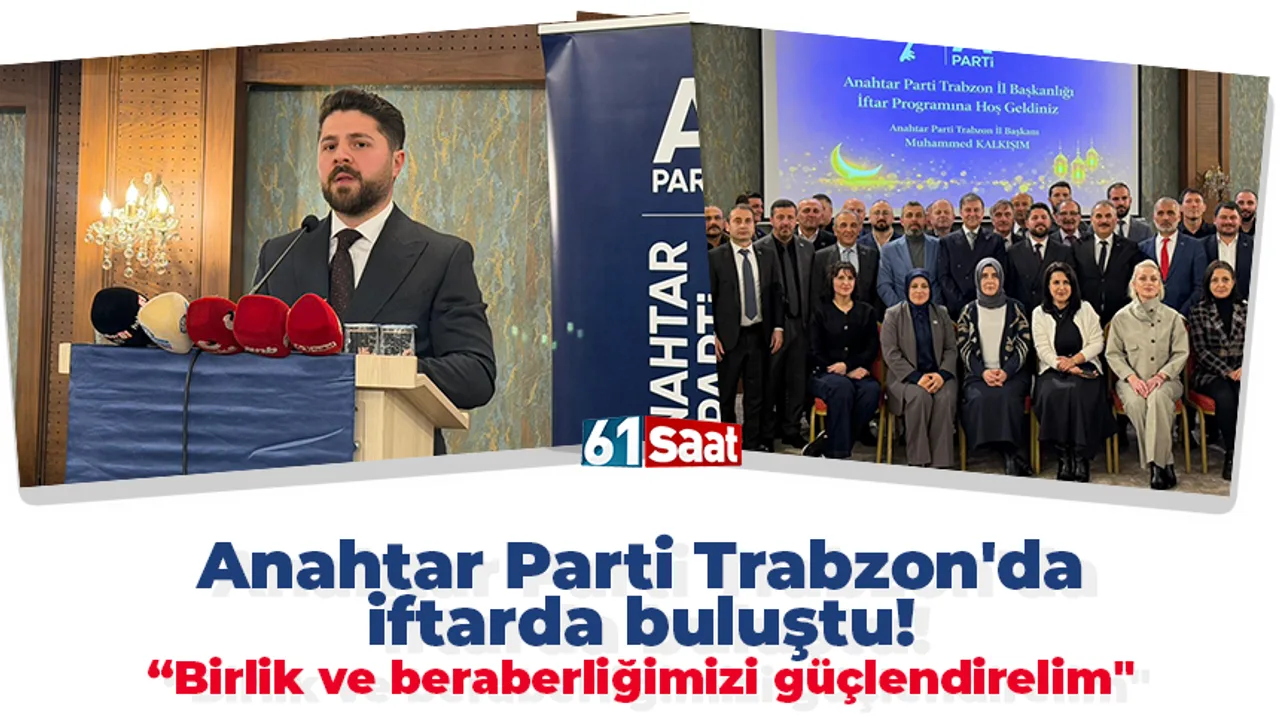 Anahtar Parti Trabzon'da İftar Programı Düzenledi
