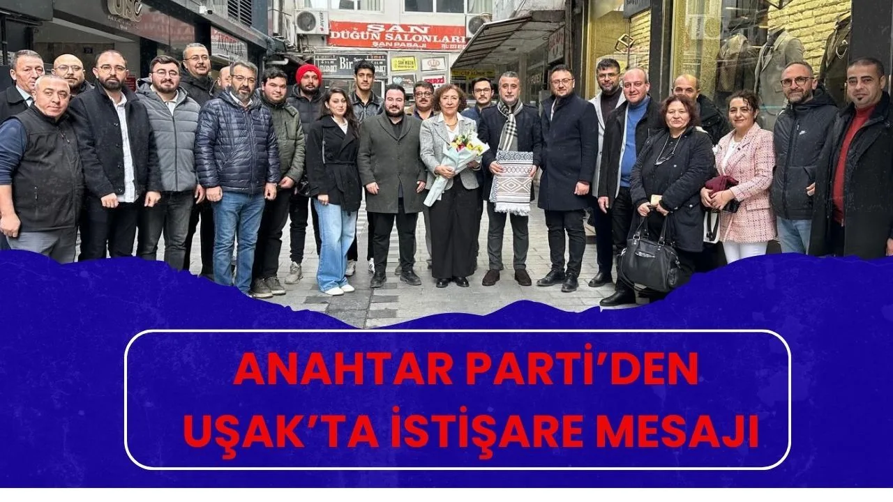 Anahtar Parti Uşak'ta İstişare Toplantısı Düzenledi
