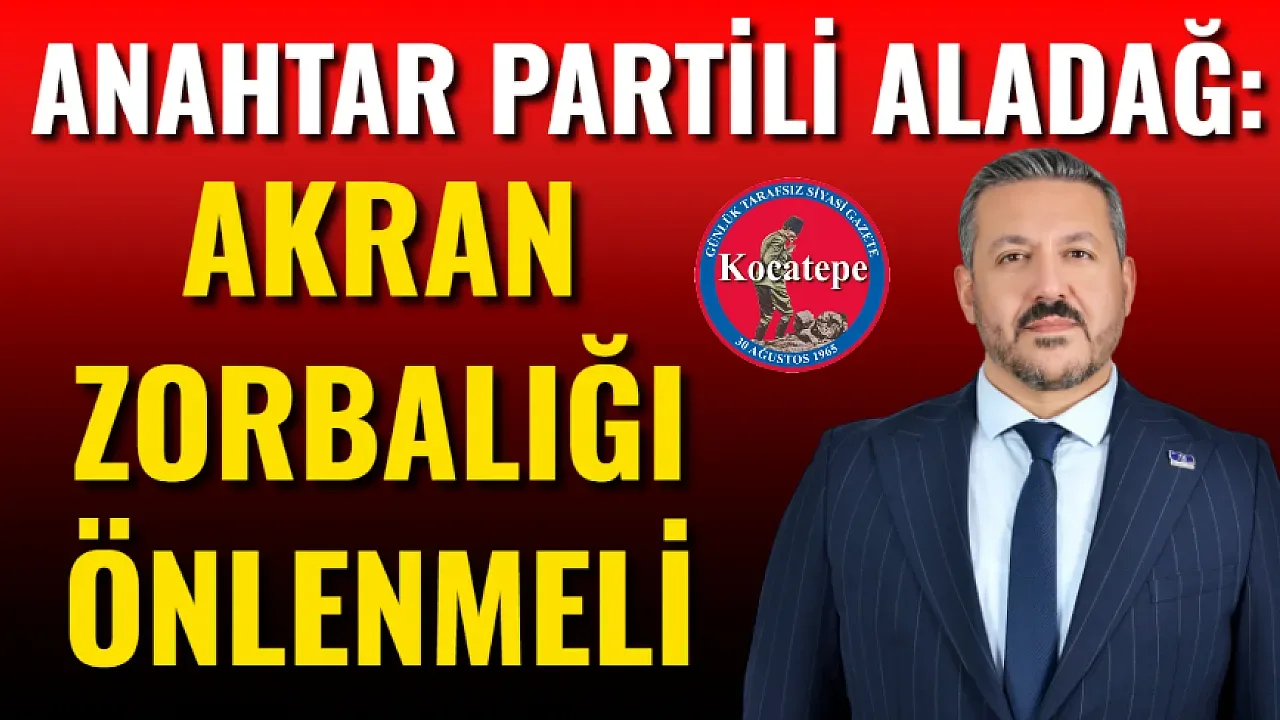 Anahtar Partili Aladağ: Akran Zorbalığına Karşı Önlemler Alınmalı
