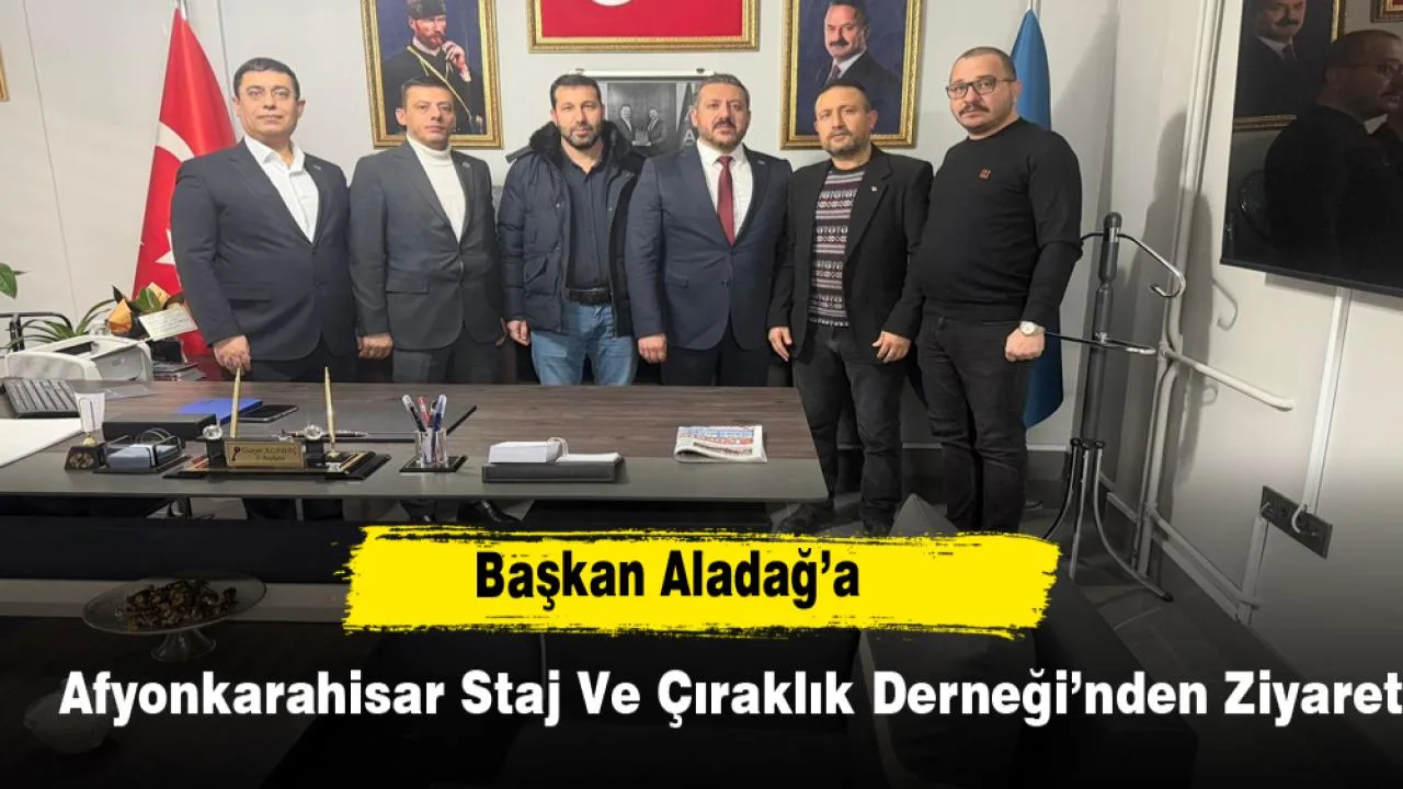 Başkan Aladağ’a Staj ve Çıraklık Derneği’nden Ziyaret