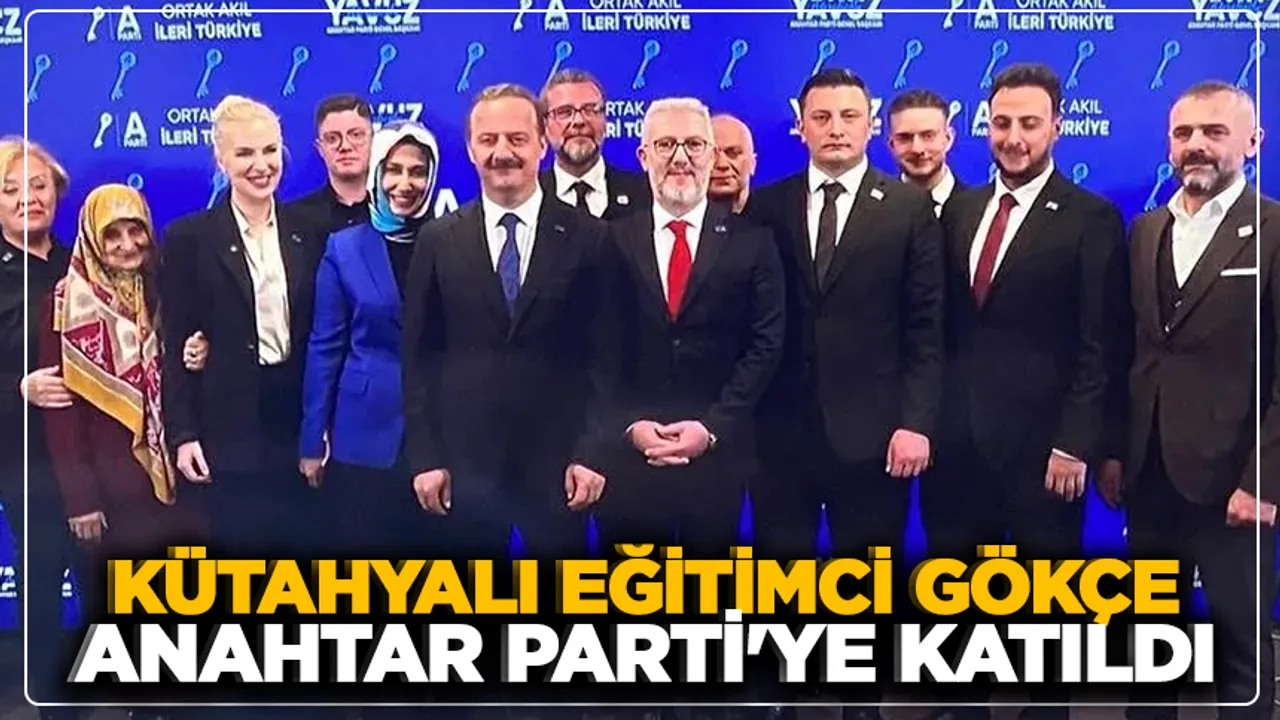 Kütahyalı Eğitimci Fuat Gökçe, Anahtar Parti'ye Katıldı