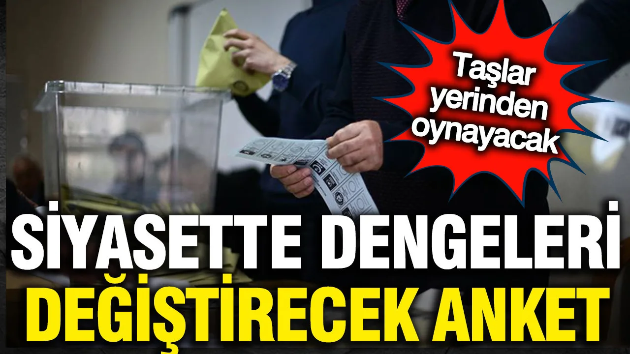 Siyasette dengeleri değiştirecek anket sonuçları
